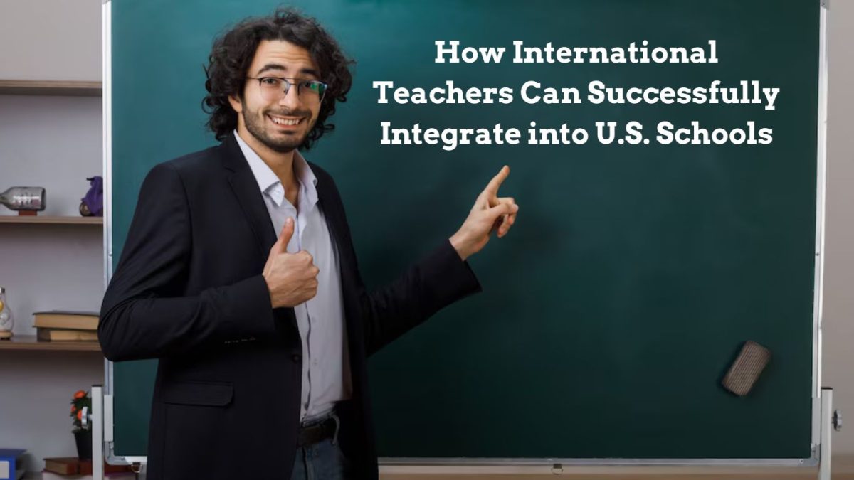 How International Teachers Can Successfully Integrate into U.S. Schools_